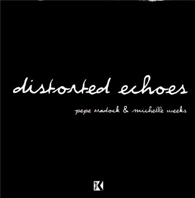 Pepe Bradock & Michelle Weeks - Distorted Echoes download mp3 flac