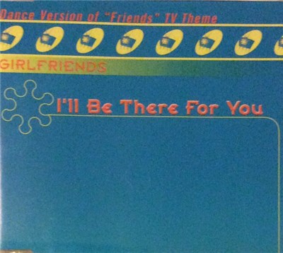 Girlfriends - I'll Be There For You (Theme From "Friends") download mp3 flac