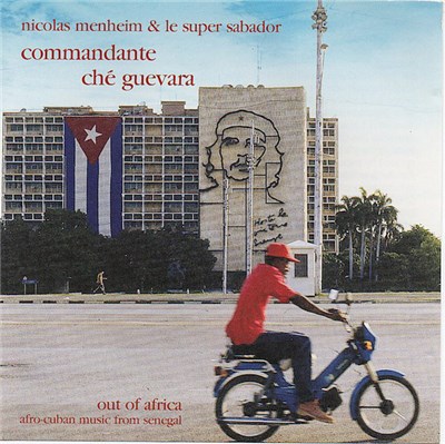 Nicolas Menheim & Le Super Sabador - Commandante Ché Guevara (Afro-Cuban Music From Senegal) download mp3 flac