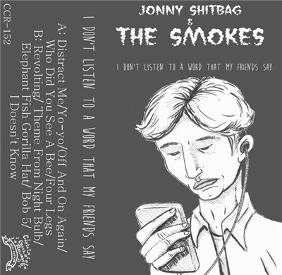 Jonny Shitbag & The Smokes - I Don't Listen To A Word My Friends Say download mp3 flac