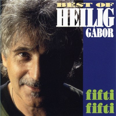 Heilig Gábor - Fifti-Fifti - Best Of Heilig Gábor download mp3 flac