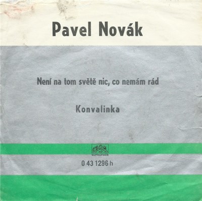 Pavel Novák - Není Na Tom Světě Nic, Co Nemám Rád / Konvalinka download mp3 flac