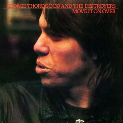 George Thorogood & The Destroyers - Move It On Over download mp3 flac