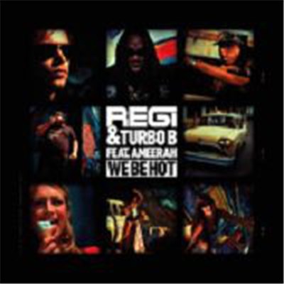 Regi & Turbo B. Feat. Ameerah - We Be Hot download mp3 flac