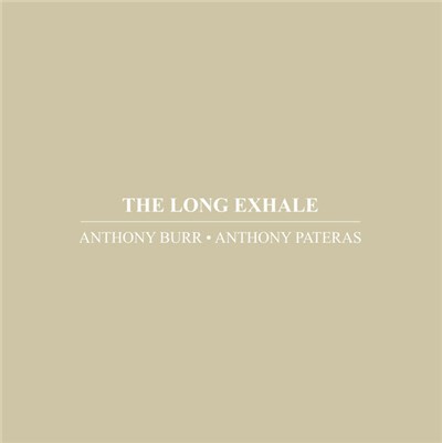 Anthony Burr & Anthony Pateras - The Long Exhale download mp3 flac