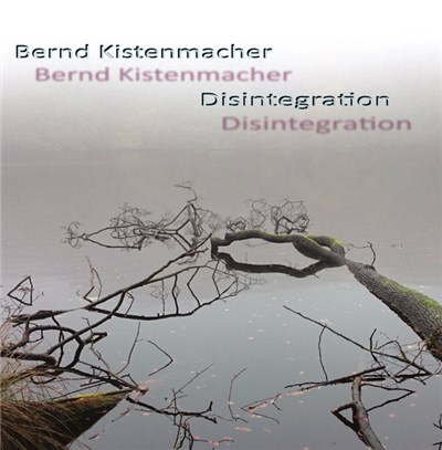 Bernd Kistenmacher - Disintegration download mp3 flac