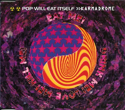 Pop Will Eat Itself - Karmadrome / Eat Me! Drink Me! Love Me! Kill Me! download mp3 flac