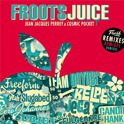 Jean Jacques Perrey & Cosmic Pocket - Froots Juice (Fresh Remixes) download mp3 flac