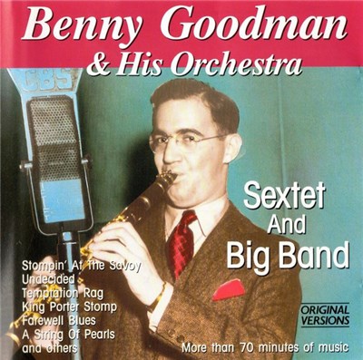 Benny Goodman And His Orchestra - Sextet And Big Band download mp3 flac