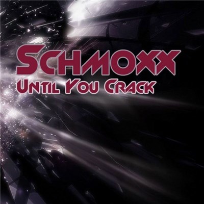 Schmoxx - Until You Crack download mp3 flac