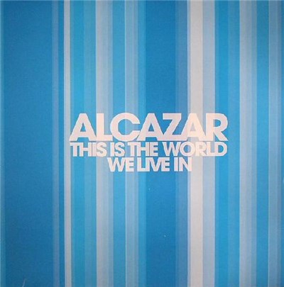 Alcazar - This Is The World We Live In download mp3 flac