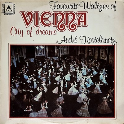 Andre Kostelanetz And His Orchestra - Favourite Waltzes Of Vienna, City Of Dreams download mp3 flac