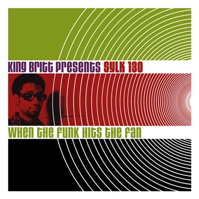 King Britt Presents Sylk 130 - When The Funk Hits The Fan download mp3 flac
