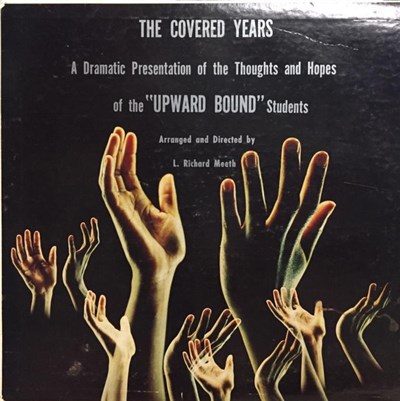 Upward Bound Students, L. Richard Meeth, Richard Anderson, Carrye Bowers, Douglas Lee, Terry Burnett, Les Moyse, Lynda Sellen, Robert Short - The Covered Years: A Dramatic Presentation of the Toughts and Hopes of the "Upward Bound" Students download mp3 flac