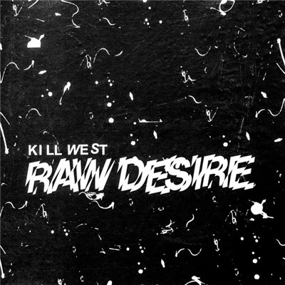 Kill West - Raw Desire download mp3 flac