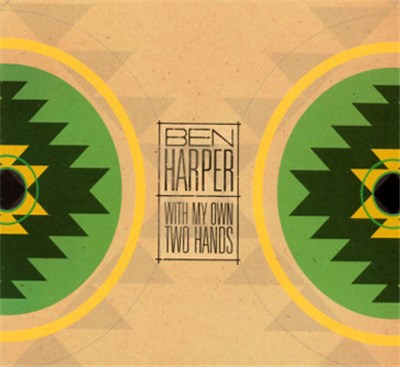 Ben Harper - With My Own Two Hands download mp3 flac
