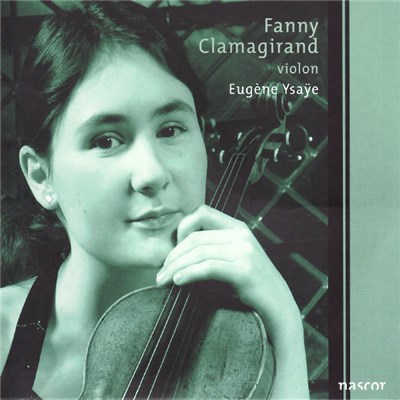 Fanny Clamagirand, Eugène Ysaÿe - Sonatas For Solo Violin Op.27 download mp3 flac