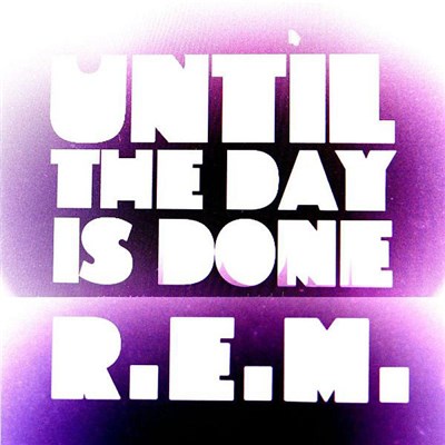 R.E.M. - Until The Day Is Done download mp3 flac