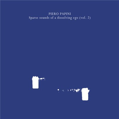 Piero Papini - Sparse Sounds Of A Dissolving Ego Vol. II download mp3 flac