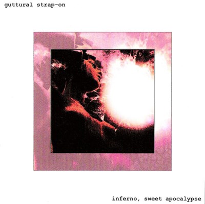 Guttural Strap-On - Inferno, Sweet Apocalypse download mp3 flac