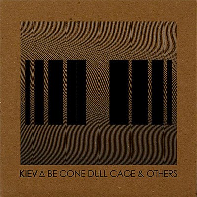 Kiev - Be Gone Dull Cage & Others download mp3 flac