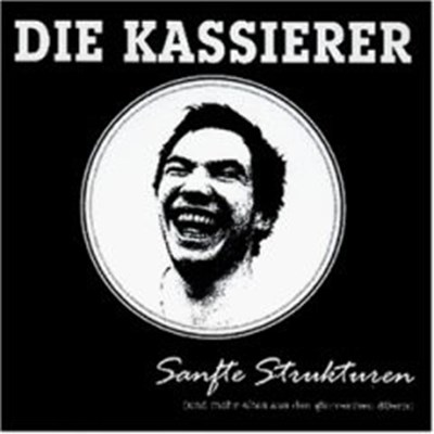 Die Kassierer - Sanfte Strukturen (Und Mehr Altes Aus Den Glorreichen 80ern) download mp3 flac