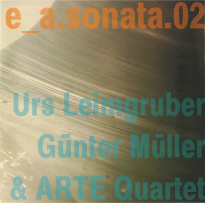 Urs Leimgruber, Günter Müller & ARTE Quartet - e_a.sonata.02 download mp3 flac