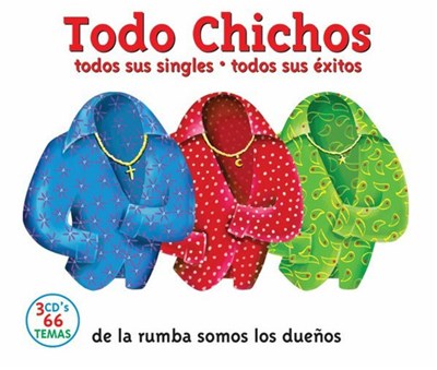 Los Chichos - Todo Chichos (De La Rumba Somos Los Dueños) download mp3 flac