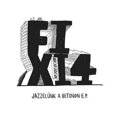 Fixi 4 - Jazzelünk A Betonon download mp3 flac