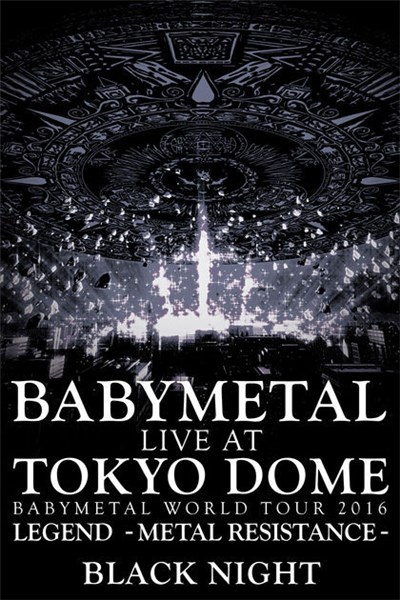 Babymetal - Live At Tokyo Dome ~ Babymetal World Tour 2016 Legend - Metal Resistance - Black Night download mp3 flac