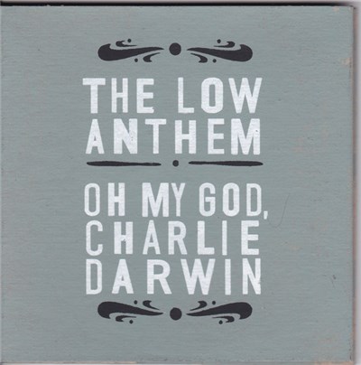 The Low Anthem - Oh My God, Charlie Darwin download mp3 flac