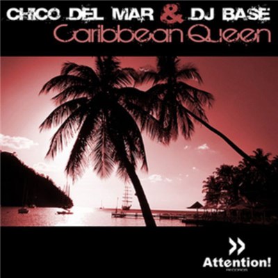 Chico Del Mar & DJ Base - Caribbean Queen download mp3 flac