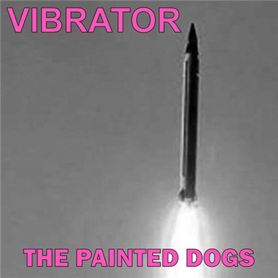 The Painted Dogs - Vibrator download mp3 flac