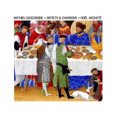 Mathieu Gascongne, Noël Akchoté - Motets & Chansons download mp3 flac