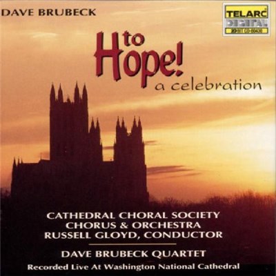 The Dave Brubeck Quartet, Russell Gloyd, Cathedral Choral Society Chorus & Orchestra - To Hope! A Celebration download mp3 flac