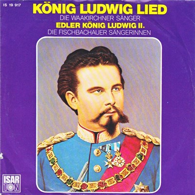 Die Waakirchner Sänger, Die Fischbachauer Sängerinnen - König Ludwig Lied / Edler König, Ludwig II. download mp3 flac