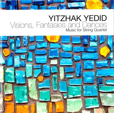 Yitzhak Yedid - Visions, Fantasies And Dances - Music For String Quartet download mp3 flac