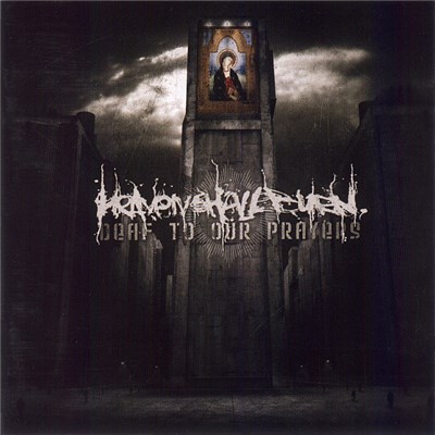 Heaven Shall Burn - Deaf To Our Prayers download mp3 flac