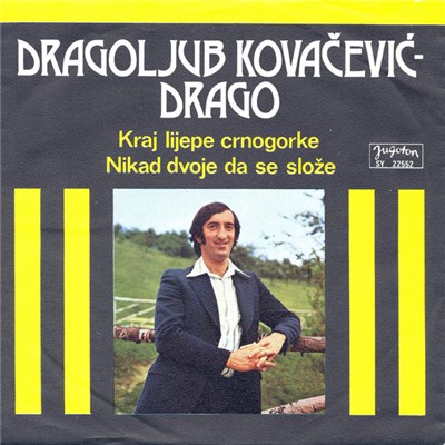 Dragoljub Kovačević-Drago - Kraj Lijepe Crnogorke / Nikad Dvoje Da Se Slože download mp3 flac