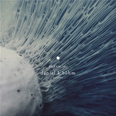 Daniel K. Böhm - Carrier (eilean 95) download mp3 flac