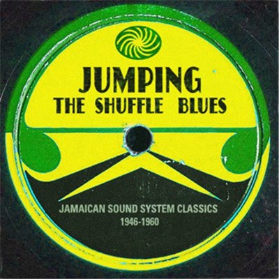 Various - Jumping The Shuffle Blues - Jamaican Sound System Classics 1946-1960 download mp3 flac