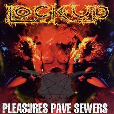 Lock Up - Pleasures Pave Sewers download mp3 flac