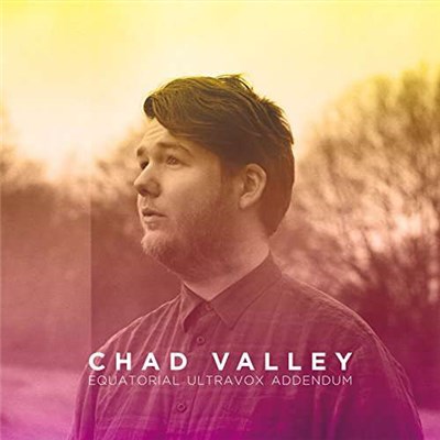 Chad Valley - Equatorial Ultravox Addendum download mp3 flac