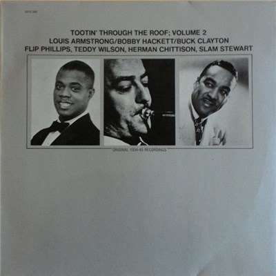 Louis Armstrong, Bobby Hackett, Buck Clayton - Tootin' Through The Roof; Volume 2 download mp3 flac