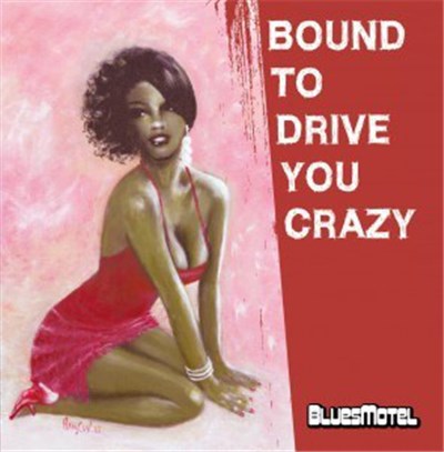 BluesMotel - Bound To Drive You Crazy download mp3 flac