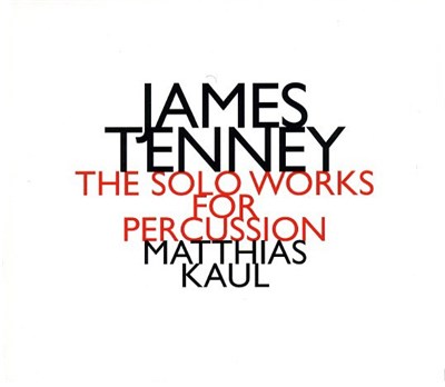 James Tenney - Matthias Kaul - The Solo Works For Percussion download mp3 flac