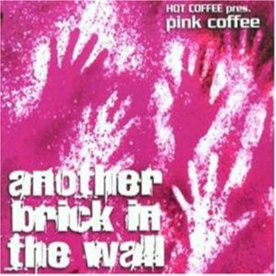 Hot Coffee Presents Pink Coffee - Another Brick In The Wall download mp3 flac