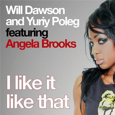 Will Dawson And Yuriy Poleg Featuring Angela Brooks - I Like It Like That download mp3 flac