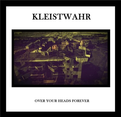 Kleistwahr - Over Your Heads Forever download mp3 flac