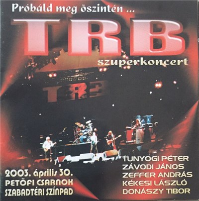 TRB , Tunyogi Péter, Závodi János, Zeffer András, Kékesi László, Donászy Tibor - Próbáld Meg Őszintén... download mp3 flac